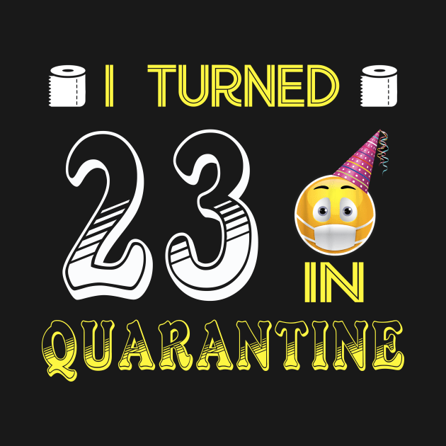 I Turned 23 in quarantine Funny face mask Toilet paper by Jane Sky