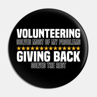 Volunteering Solves Most Of My Problems Giving Back Solves The Rest Pin