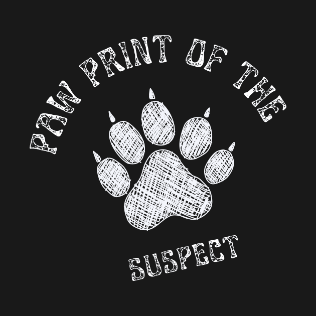 Paw Print Of The Suspect by NICHE&NICHE