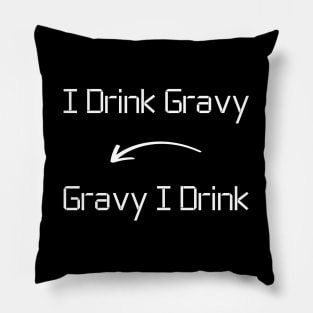 I drink Gravy T-Shirt mug apparel hoodie tote gift sticker pillow art pin Pillow