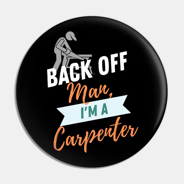 Back Off Carpenter Pin by ZombieTeesEtc