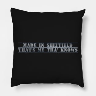 Made in Sheffield - that's me tha' knows Pillow