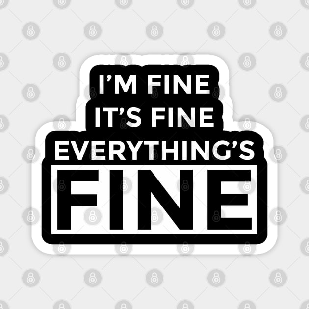 I'm Fine It's Fine Everything's Fine 10 Magnet by ahmadzakiramadhan