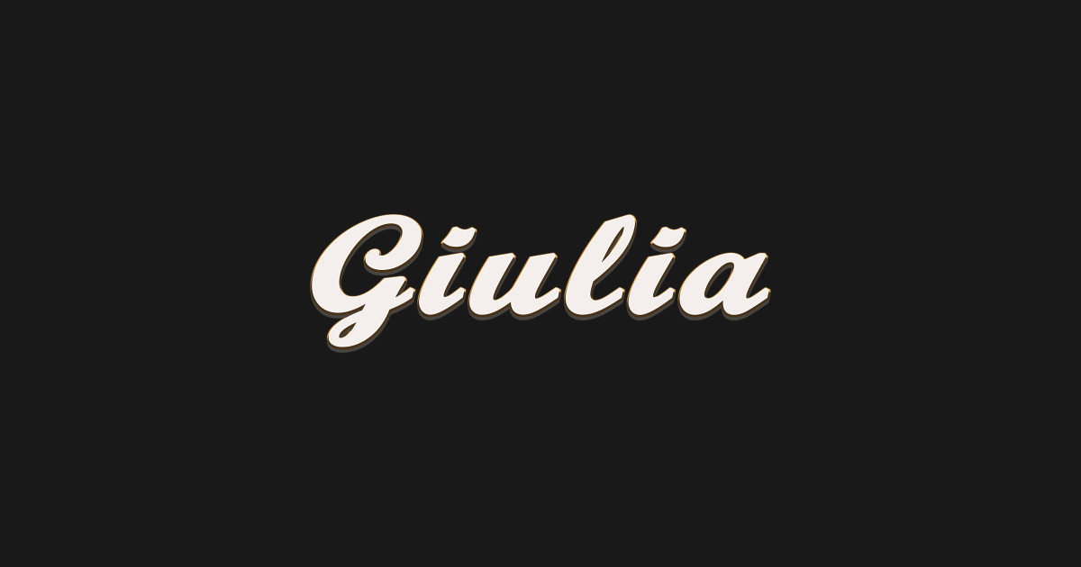 Giulia Female First Name T T Shirt Giulia Posters And Art Prints