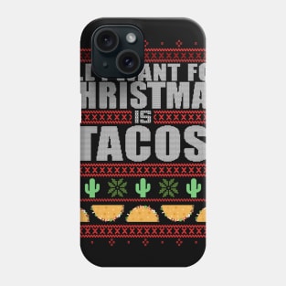 All I Want For Christmas Is TACOS - Ugly Xmas Sweater Funny Christmas Mexican Mexico Design Phone Case