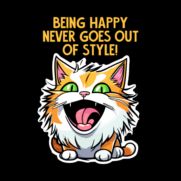 Being Happy never goes  out of style by Kingrocker Clothing