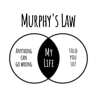 Explanation of Murphy's Law and My Life in a venn diagram T-Shirt