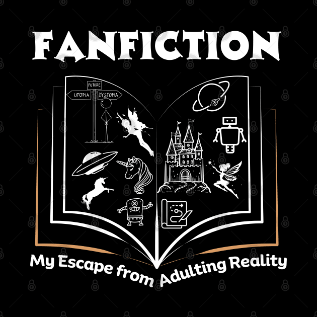 Fanfiction My Escape from Adulting Reality | Funny Fanfic Design with Fantasy Book, Fairy Tales and Cartoon Fanfiction Book Lovers Humor by Motistry