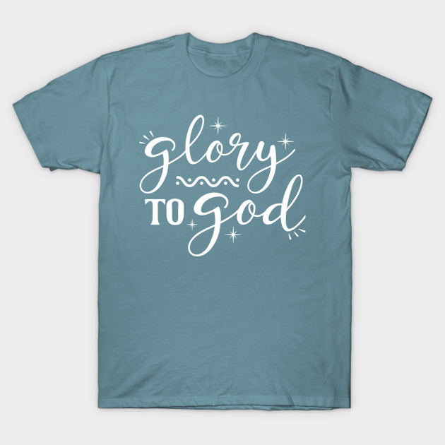 Discover To God be the Glory / Christian gift / Christian quote / christian present - To God Be The Glory - T-Shirt