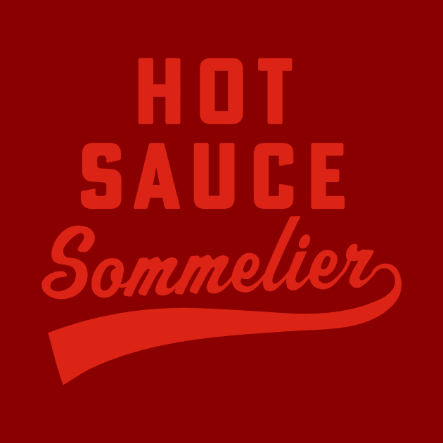 Hot Sauce Lover Hot Sauce Sommelier Hot Sauce Collector by PodDesignShop