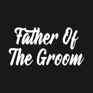 Father of The Groom T-Shirt