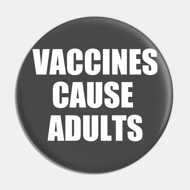 Vaccines Cause Adults Pin by Mr Eggs Favorites