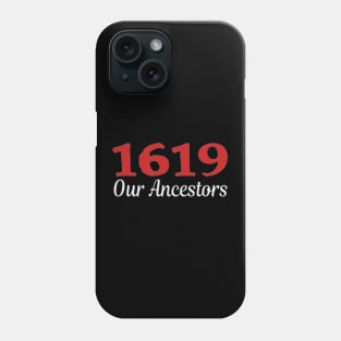 1619 our ancestors Phone Case