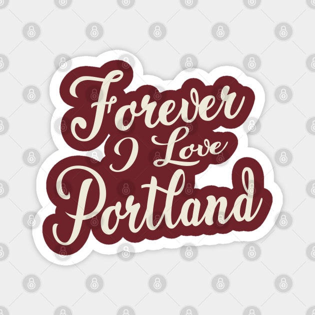 Forever i love Portland Magnet by unremarkable