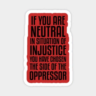 If You Are Neutral In Situation Of Injustice Magnet