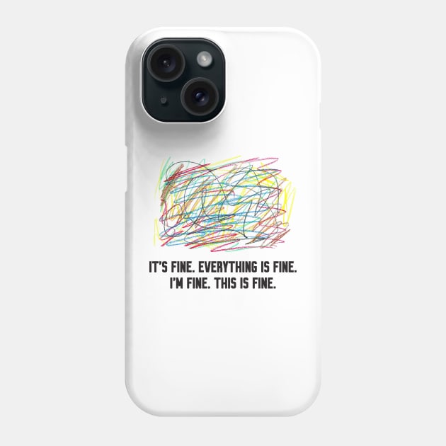 Everything is fine Phone Case by Work Memes