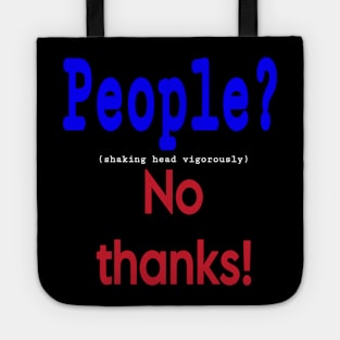 People? (shaking head vigorously) No Thanks! - Front Tote