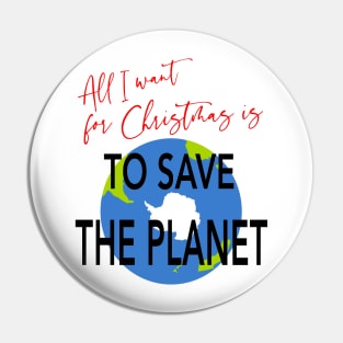 All I Want for Christmas is to Save the Planet Pin