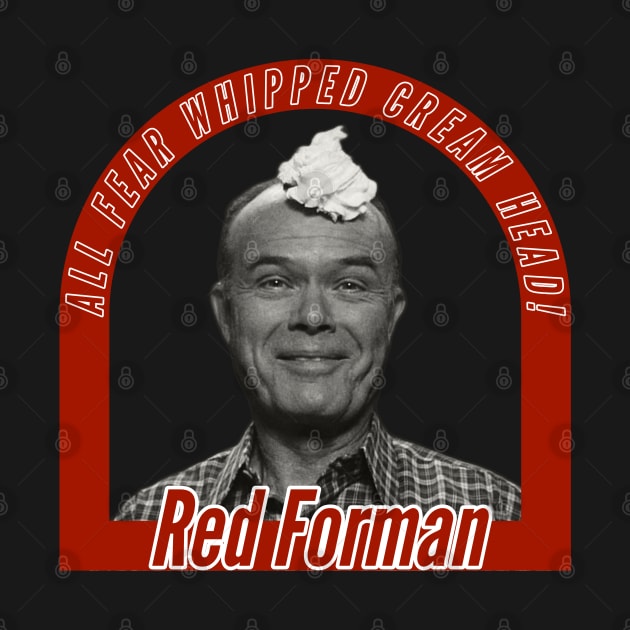 Red Forman - Whipped Cream Head B&W by CoolMomBiz