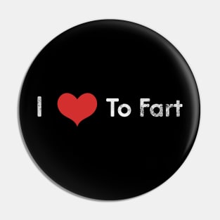 I Love To Fart Pin