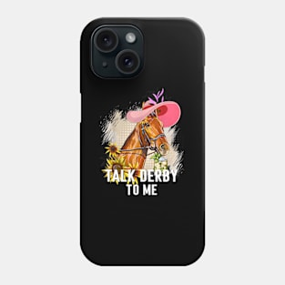 Talk Derby To Me Horse Racing Derby Day Phone Case