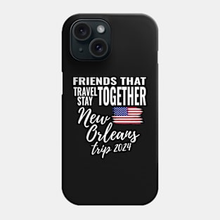 Friends That Travel Together New Orleans Group Trip 2024 Vacation Fun Matching Design Phone Case