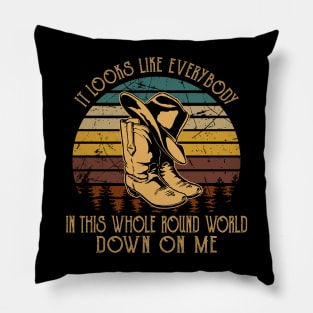 It Looks Like Everybody In This Whole Round World Down On Me Cowboy Boot Hat Vintage Pillow