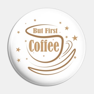 But First Coffee Pin