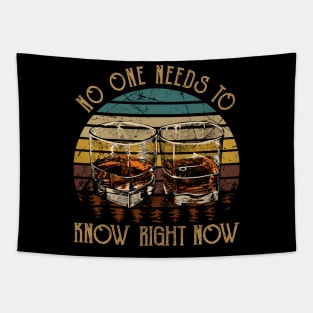 No One Needs To Know Right Now Quotes Wine Glasses Drink Tapestry