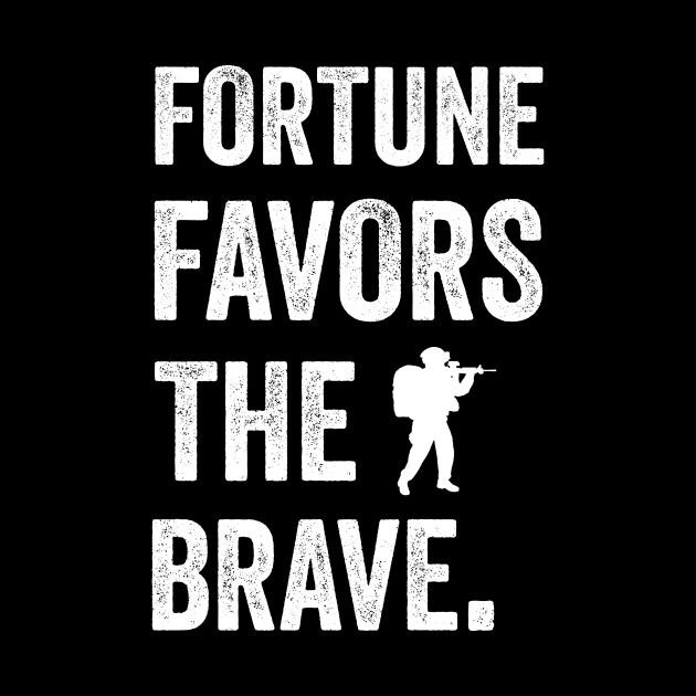 Fortune favors the brave by Horisondesignz