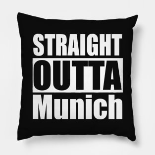 Straight Outta Munich Munchen Pillow