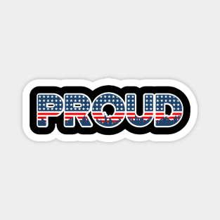 Proud to be American - 4th of July Magnet