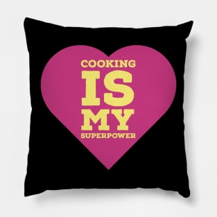 Cooking is my super power Cooking lovers quote Pillow