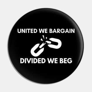 United We Bargain Divided We Beg - White Text With Broken Chain Pin