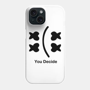 sad smile You Decide Phone Case