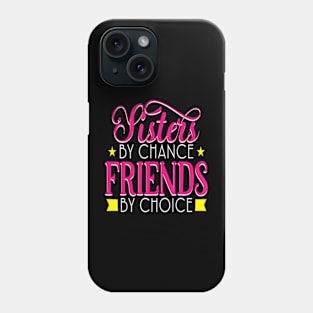 Sister by Chance Friend by Choice, Best Friendship Day Phone Case