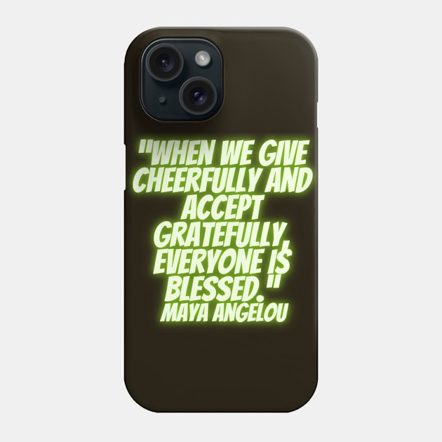 quote about Maya Angelou  charity Phone Case by AshleyMcDonald