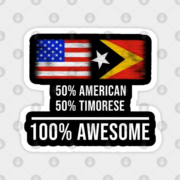 50% American 50% Timorese 100% Awesome - Gift for Timorese Heritage From East Timor Magnet by Country Flags
