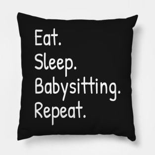 Eat Sleep Babysitting Repeat Pillow