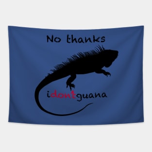 No Thanks i-don't-guana Iguana Tapestry