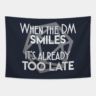 When the DM smiles it's already too late Tapestry