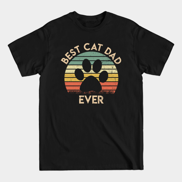 Best Cat Dad Ever - Best Cat Dad Ever Cat Daddy Gift - T-Shirt