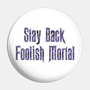 Haunted Mansion Stay Back Foolish Mortal Pin