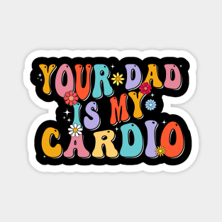 Your Dad Is My Cardio Gym Father's Day Magnet