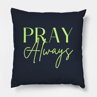 Pray Always Pillow