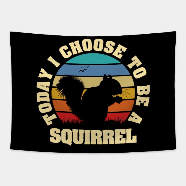 I like Squirrel Funny vintage lover Today I choose to be a Squirrel Tapestry by sports_hobbies_apparel