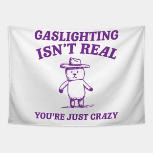 Gaslighting Is Not Real You're Just Crazy, Vintage Drawing T Shirt, Cartoon Meme Tapestry