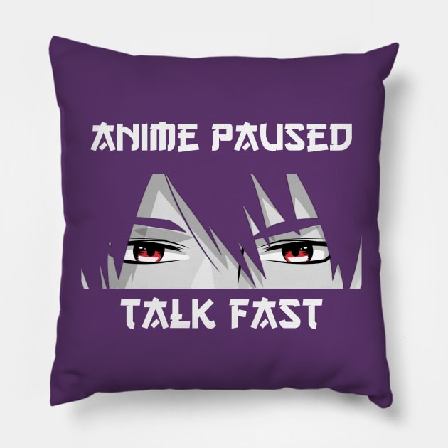 Anime Paused Talk Fast Pillow by Holly ship