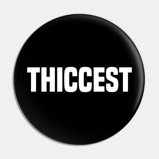 Thiccest Pin