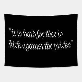 "it is hard for thee to kick against the pricks" Tapestry